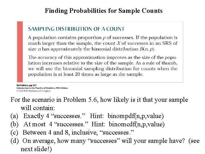 Finding Probabilities for Sample Counts For the scenario in Problem 5. 6, how likely