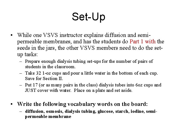 Set-Up • While one VSVS instructor explains diffusion and semipermeable membranes, and has the