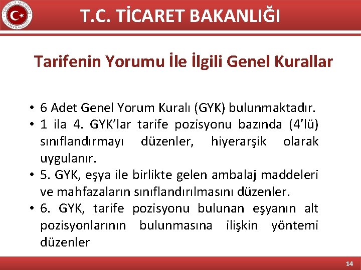 T. C. TİCARET BAKANLIĞI Tarifenin Yorumu İle İlgili Genel Kurallar • 6 Adet Genel