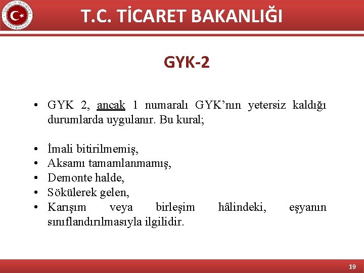 T. C. TİCARET BAKANLIĞI GYK-2 • GYK 2, ancak 1 numaralı GYK’nın yetersiz kaldığı