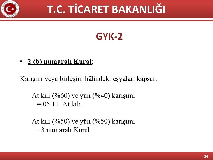 T. C. TİCARET BAKANLIĞI GYK-2 • 2 (b) numaralı Kural; Karışım veya birleşim hâlindeki