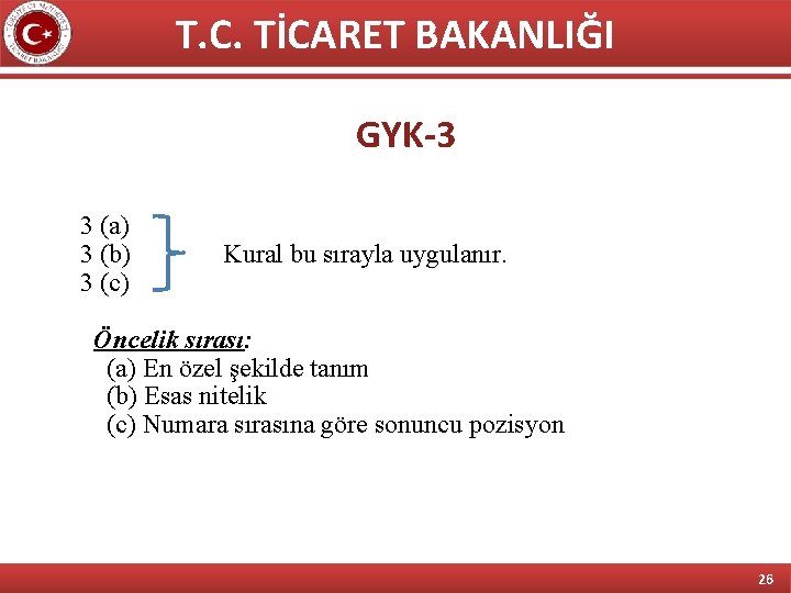 T. C. TİCARET BAKANLIĞI GYK-3 3 (a) 3 (b) 3 (c) Kural bu sırayla