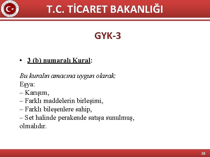 T. C. TİCARET BAKANLIĞI GYK-3 • 3 (b) numaralı Kural: Bu kuralın amacına uygun