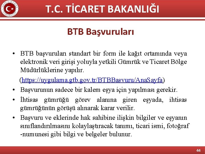 T. C. TİCARET BAKANLIĞI BTB Başvuruları • BTB başvuruları standart bir form ile kağıt