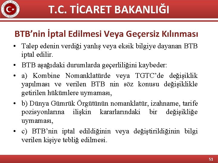 T. C. TİCARET BAKANLIĞI BTB’nin İptal Edilmesi Veya Geçersiz Kılınması • Talep edenin verdiği