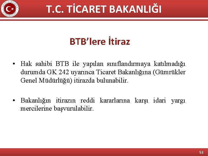 T. C. TİCARET BAKANLIĞI BTB’lere İtiraz • Hak sahibi BTB ile yapılan sınıflandırmaya katılmadığı