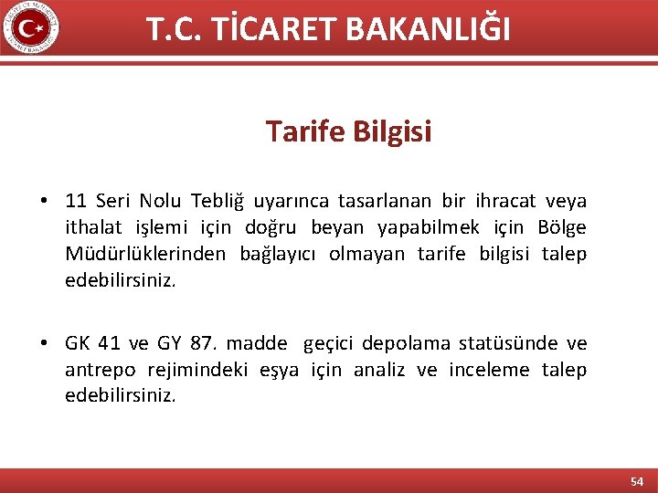 T. C. TİCARET BAKANLIĞI Tarife Bilgisi • 11 Seri Nolu Tebliğ uyarınca tasarlanan bir