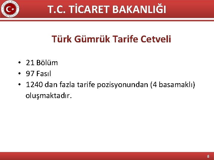 T. C. TİCARET BAKANLIĞI Türk Gümrük Tarife Cetveli • 21 Bölüm • 97 Fasıl