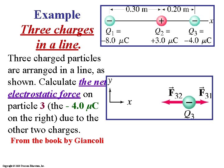 Example Three charges in a line. Three charged particles are arranged in a line,