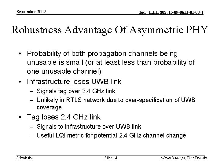 September 2009 doc. : IEEE 802. 15 -09 -0611 -01 -004 f Robustness Advantage