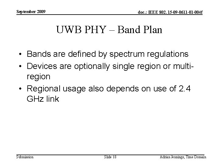 September 2009 doc. : IEEE 802. 15 -09 -0611 -01 -004 f UWB PHY