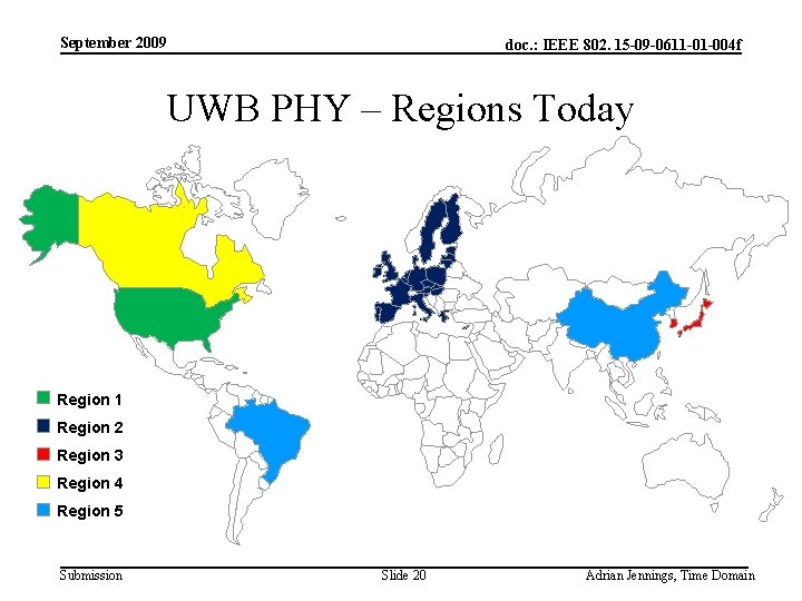 September 2009 doc. : IEEE 802. 15 -09 -0611 -01 -004 f UWB PHY