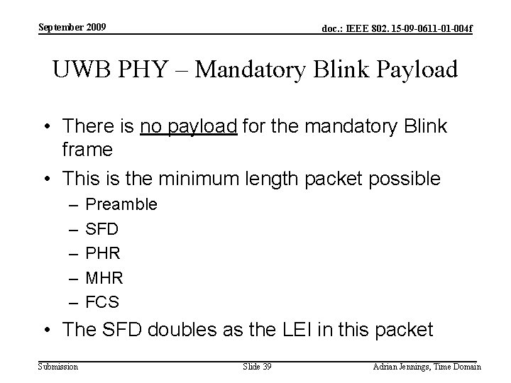 September 2009 doc. : IEEE 802. 15 -09 -0611 -01 -004 f UWB PHY