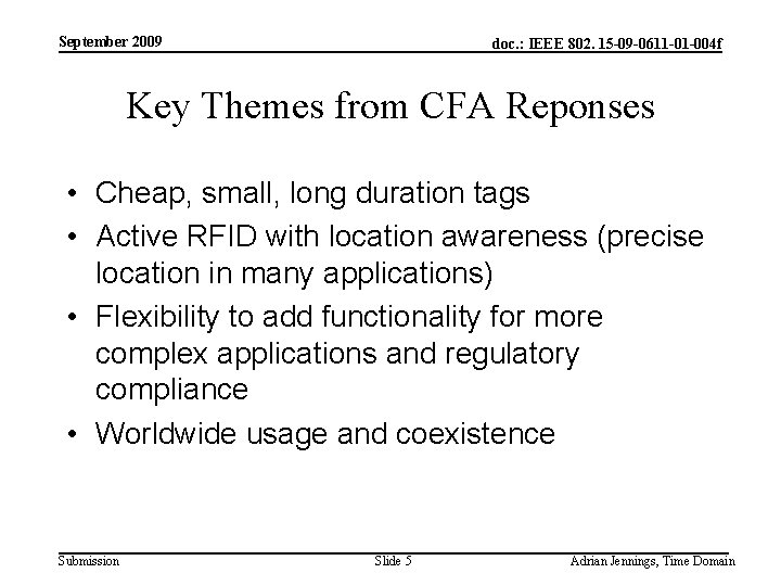 September 2009 doc. : IEEE 802. 15 -09 -0611 -01 -004 f Key Themes