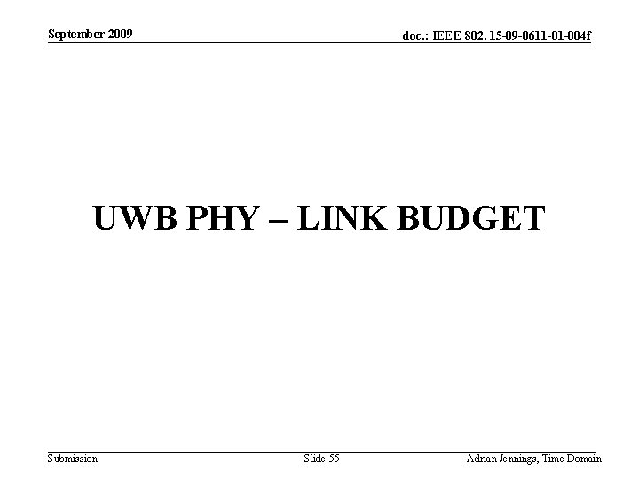 September 2009 doc. : IEEE 802. 15 -09 -0611 -01 -004 f UWB PHY