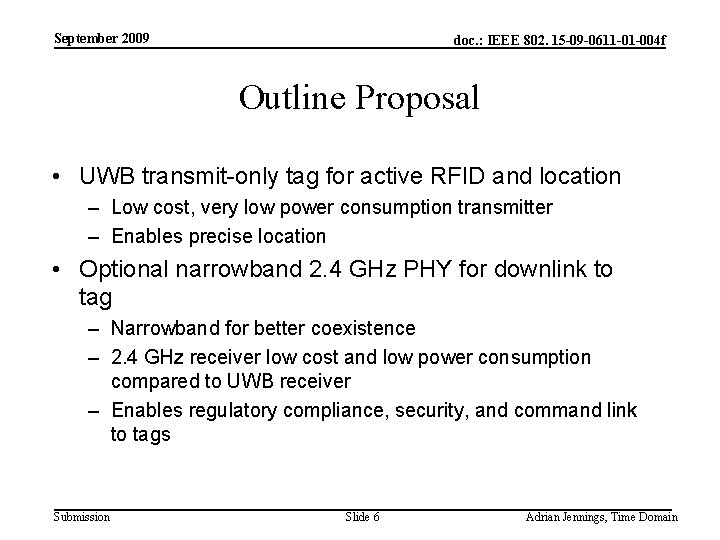 September 2009 doc. : IEEE 802. 15 -09 -0611 -01 -004 f Outline Proposal