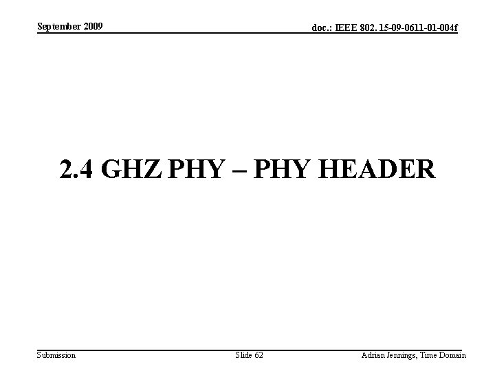 September 2009 doc. : IEEE 802. 15 -09 -0611 -01 -004 f 2. 4