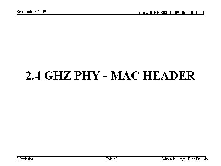 September 2009 doc. : IEEE 802. 15 -09 -0611 -01 -004 f 2. 4