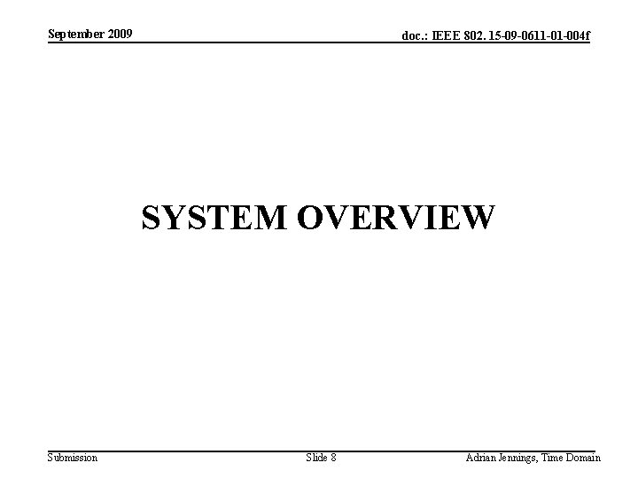 September 2009 doc. : IEEE 802. 15 -09 -0611 -01 -004 f SYSTEM OVERVIEW