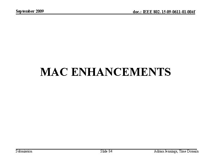 September 2009 doc. : IEEE 802. 15 -09 -0611 -01 -004 f MAC ENHANCEMENTS