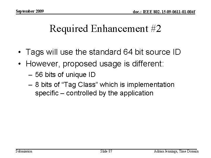 September 2009 doc. : IEEE 802. 15 -09 -0611 -01 -004 f Required Enhancement