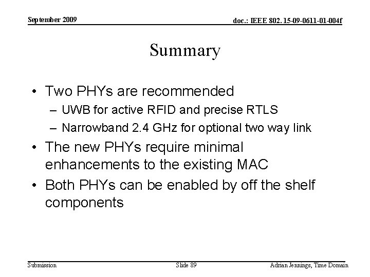 September 2009 doc. : IEEE 802. 15 -09 -0611 -01 -004 f Summary •