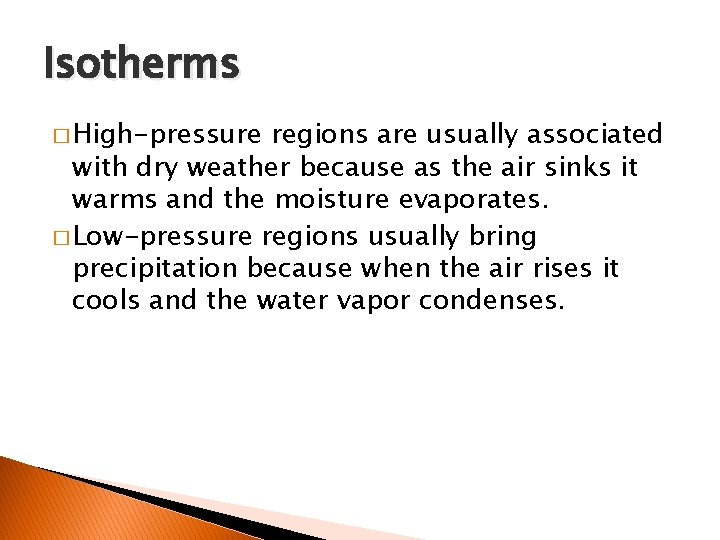 Isotherms � High-pressure regions are usually associated with dry weather because as the air