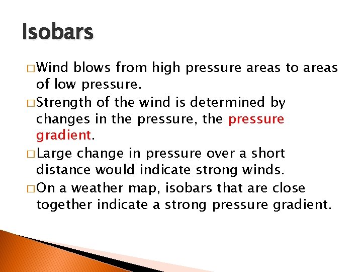 Isobars � Wind blows from high pressure areas to areas of low pressure. �