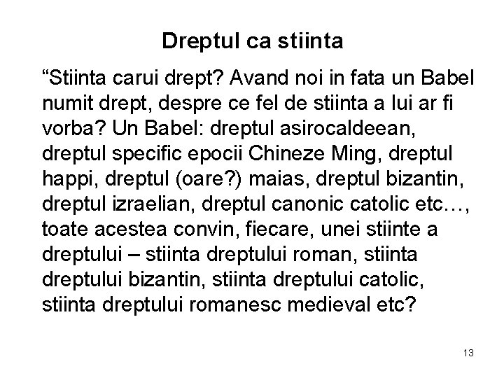 Dreptul ca stiinta “Stiinta carui drept? Avand noi in fata un Babel numit drept,