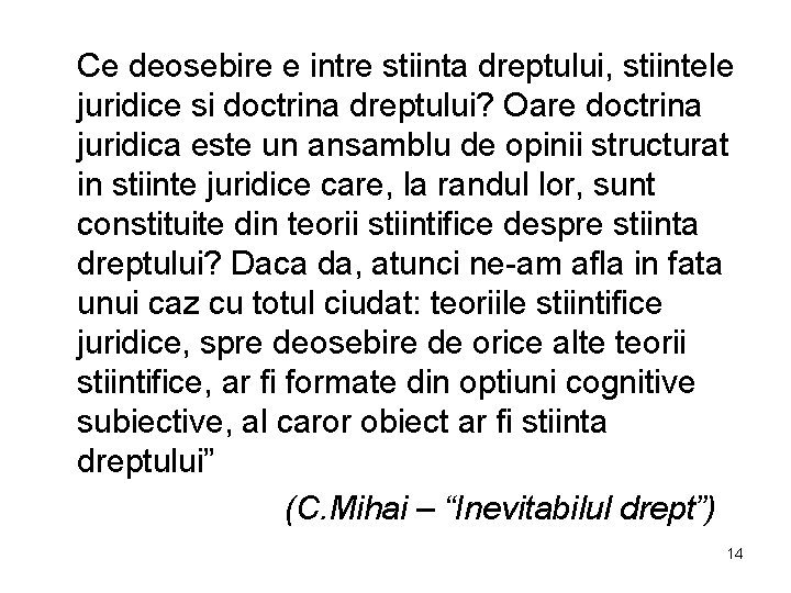 Ce deosebire e intre stiinta dreptului, stiintele juridice si doctrina dreptului? Oare doctrina juridica