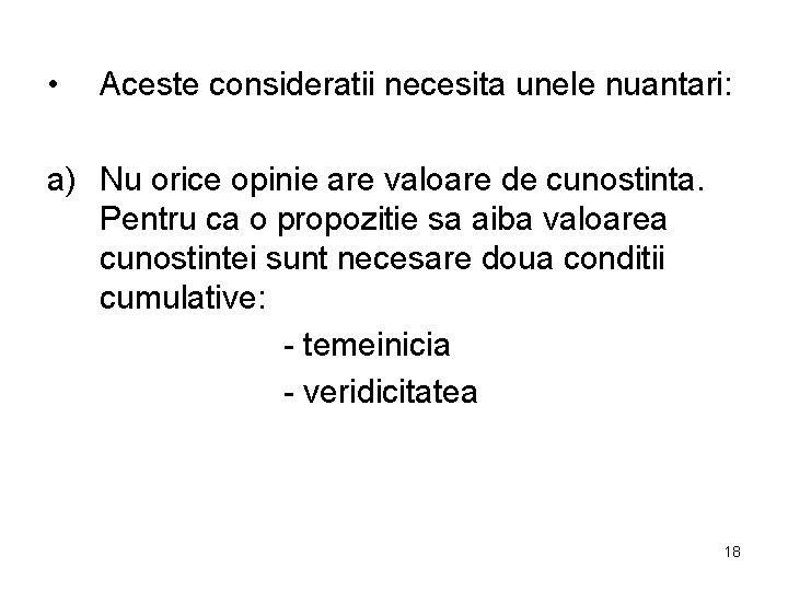  • Aceste consideratii necesita unele nuantari: a) Nu orice opinie are valoare de