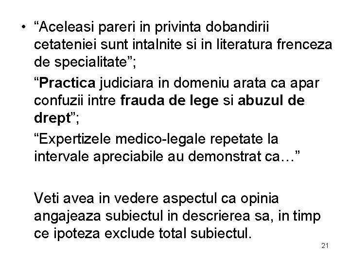  • “Aceleasi pareri in privinta dobandirii cetateniei sunt intalnite si in literatura frenceza