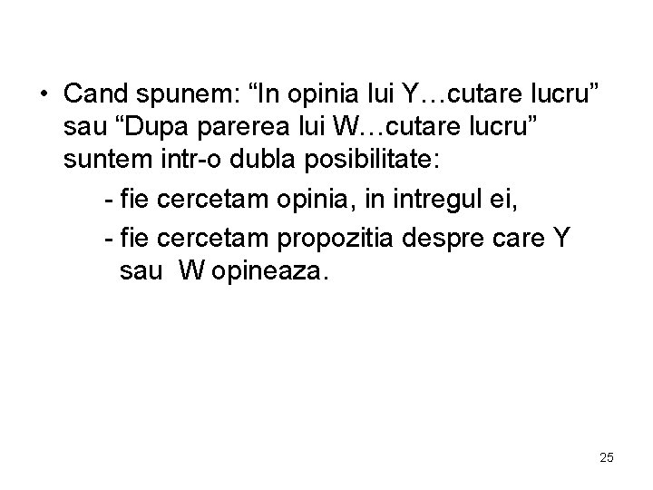  • Cand spunem: “In opinia lui Y…cutare lucru” sau “Dupa parerea lui W…cutare