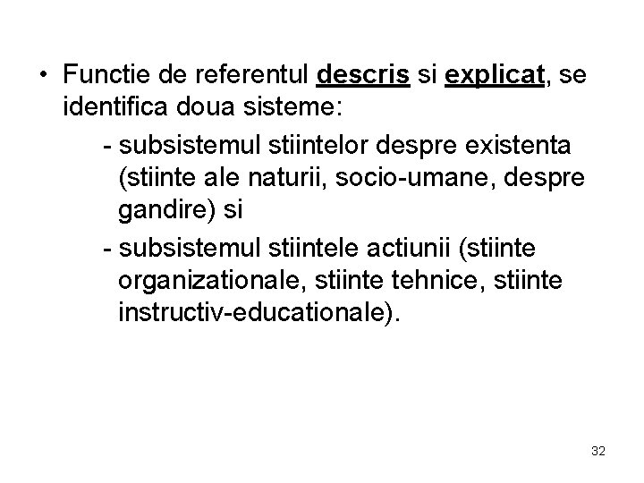  • Functie de referentul descris si explicat, se identifica doua sisteme: - subsistemul