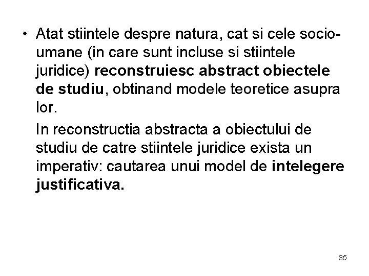 • Atat stiintele despre natura, cat si cele socioumane (in care sunt incluse