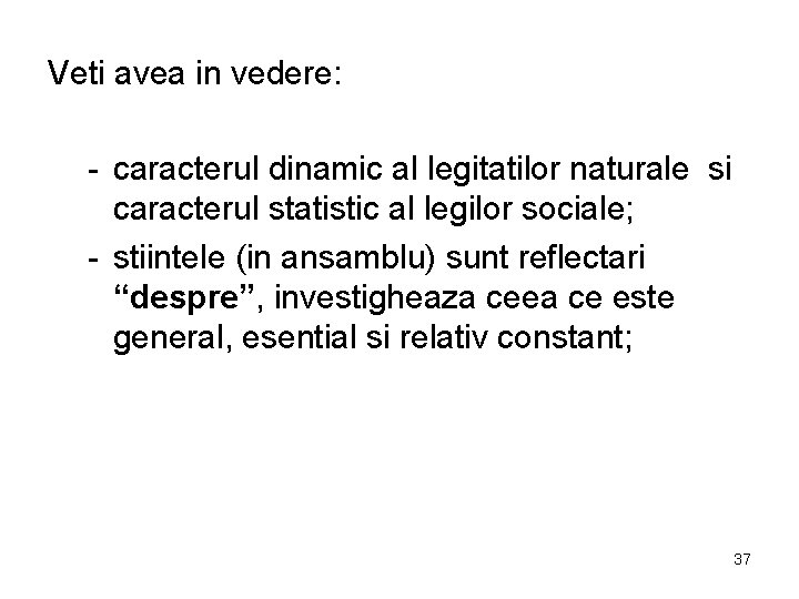 Veti avea in vedere: - caracterul dinamic al legitatilor naturale si caracterul statistic al