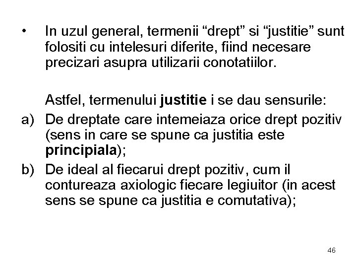  • In uzul general, termenii “drept” si “justitie” sunt folositi cu intelesuri diferite,