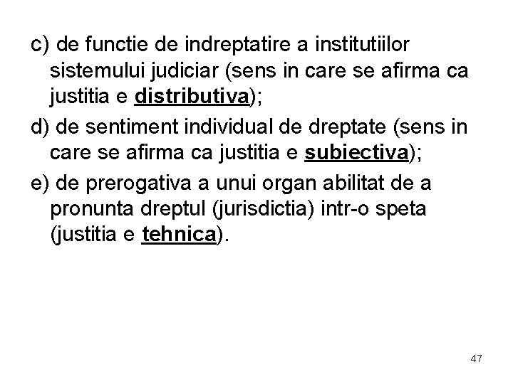 c) de functie de indreptatire a institutiilor sistemului judiciar (sens in care se afirma