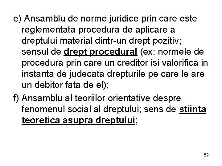 e) Ansamblu de norme juridice prin care este reglementata procedura de aplicare a dreptului