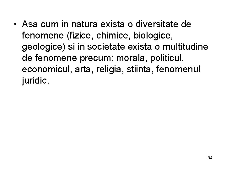  • Asa cum in natura exista o diversitate de fenomene (fizice, chimice, biologice,