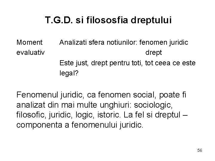 T. G. D. si filososfia dreptului Moment evaluativ Analizati sfera notiunilor: fenomen juridic drept