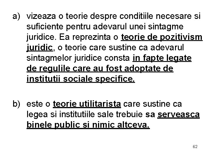 a) vizeaza o teorie despre conditiile necesare si suficiente pentru adevarul unei sintagme juridice.