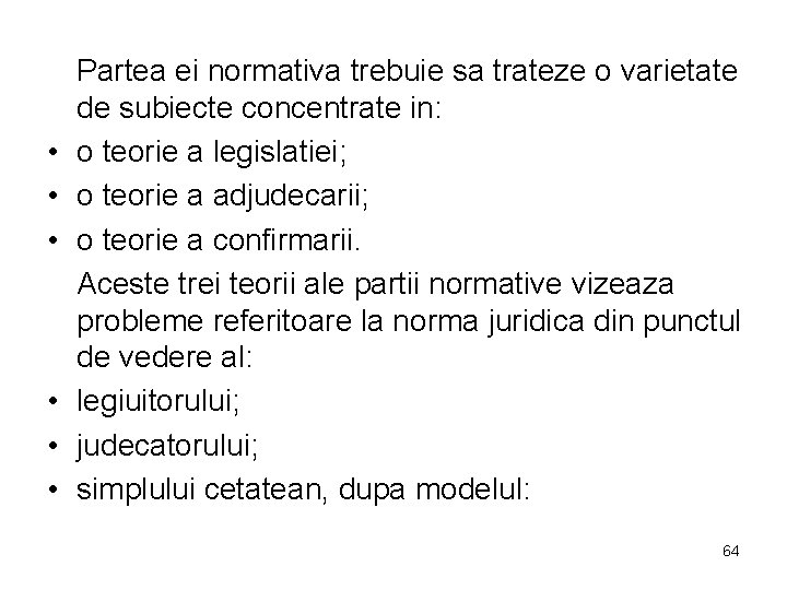  • • • Partea ei normativa trebuie sa trateze o varietate de subiecte