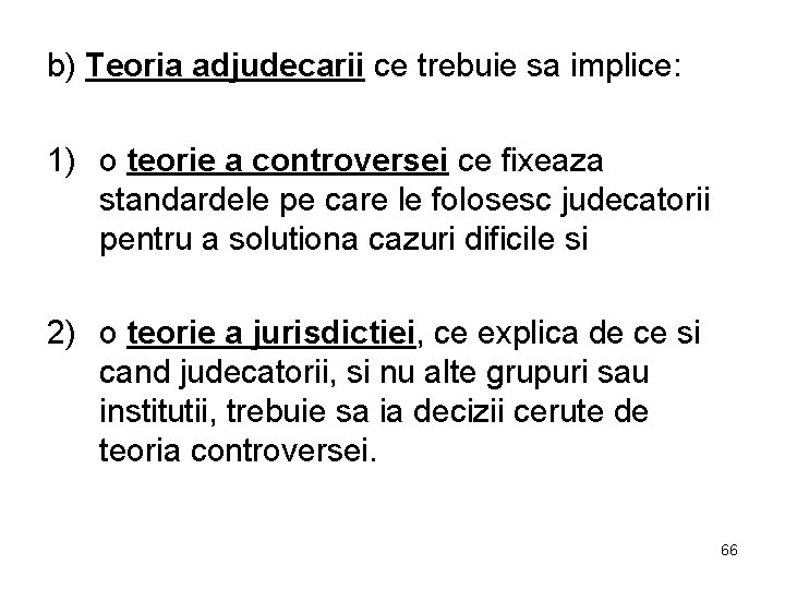 b) Teoria adjudecarii ce trebuie sa implice: 1) o teorie a controversei ce fixeaza