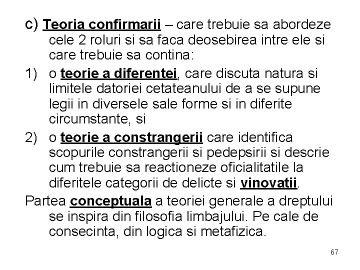 c) Teoria confirmarii – care trebuie sa abordeze cele 2 roluri si sa faca