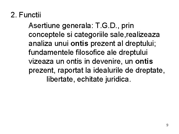 2. Functii Asertiune generala: T. G. D. , prin conceptele si categoriile sale, realizeaza