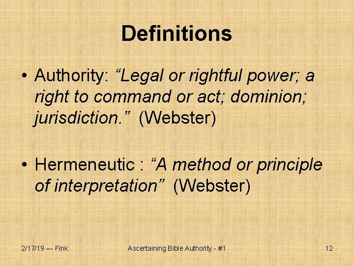 Definitions • Authority: “Legal or rightful power; a right to command or act; dominion;