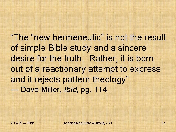 “The “new hermeneutic” is not the result of simple Bible study and a sincere