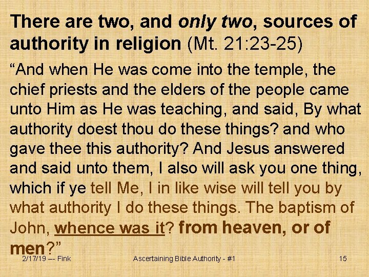 There are two, and only two, sources of authority in religion (Mt. 21: 23