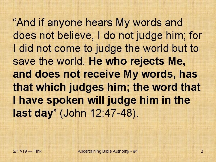 “And if anyone hears My words and does not believe, I do not judge